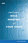 A Brief Guide to Mold, Moisture, and Your Home Cover A Brief Guide to Mold, Moisture, and Your Home Cover
